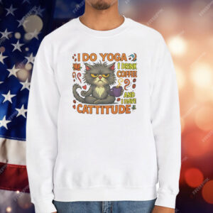 Cat I do Yoga I Drink Coffee And I Have Cattitude T-Shirt