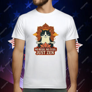 Cat No Rush No Fuss Just Zen T-Shirt