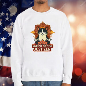 Cat No Rush No Fuss Just Zen T-Shirt