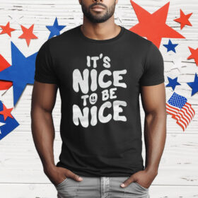 Chloe Donald It’s Nice To Be Nice T-Shirt