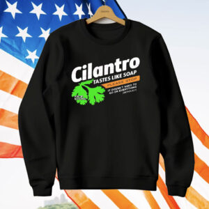 Cilantro Taste Like Soap Please Stop T-Shirt
