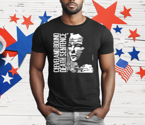 Cleveland Bound Death Sentence T-Shirt