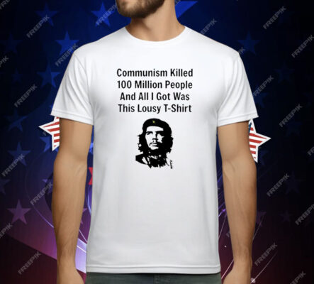 Communism Killed 100 Million People T-Shirt