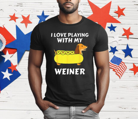 Dachshund I Love Playing With My Weiner T-Shirt