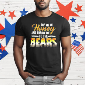 Dip Me In Honey And Throw Me To The Bears T-Shirt