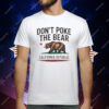 Gavin Newsom Don't Poke the Bear California T-Shirt
