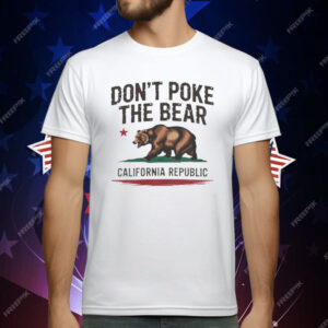 Gavin Newsom Don't Poke the Bear California T-Shirt