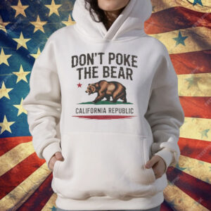 Gavin Newsom Don't Poke the Bear California T-Shirt