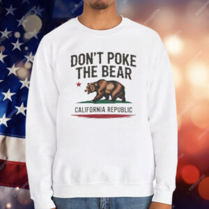 Gavin Newsom Don't Poke the Bear California T-Shirt