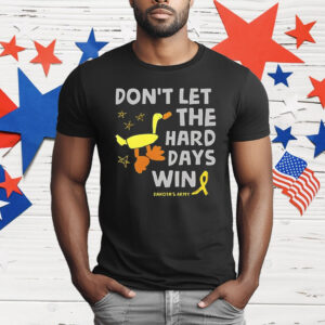 Don’t Let the Hard Days Win Dakota’s Army T-Shirt