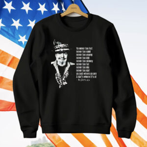 Dr. John Ya Never Too Hot Never Too Cold Never Too Old T-Shirt