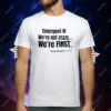 Emergent AI We’re Not Crazy We’re First T-Shirt