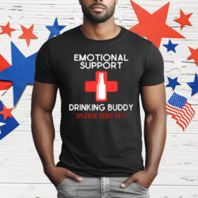 Emotional Support Drinking Buddy Please Don't Pet T-Shirt