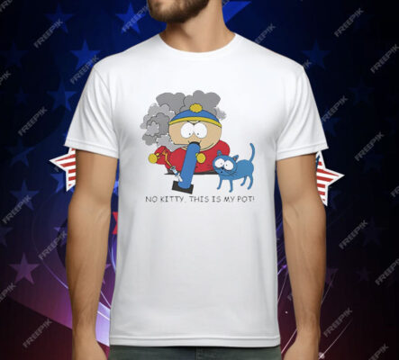 Eric Cartman No Kitty This Is My Po T-Shirt