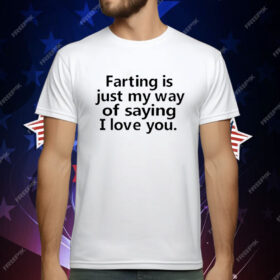Faring Is Just My Way Of Saying I Love You T-Shirt