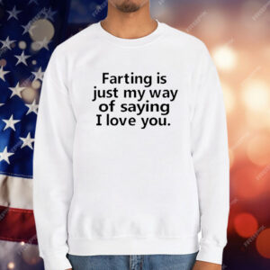 Faring Is Just My Way Of Saying I Love You T-Shirt