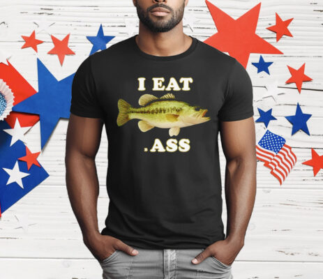 Fish I Eat Bass T-Shirt