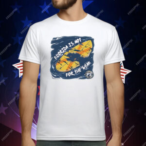 Florida Is Not For The Weak T-Shirt