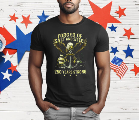 Forged Of Salt And Steel 250th Anniversary T-Shirt