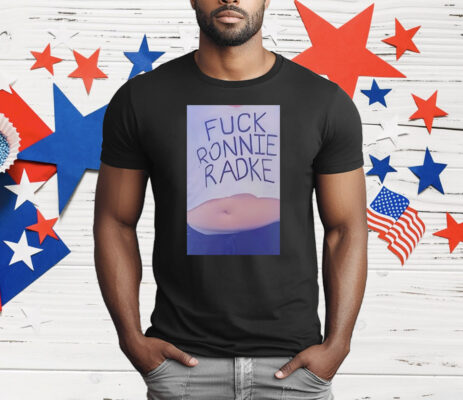 Fuck Ronnie Radke T-Shirt