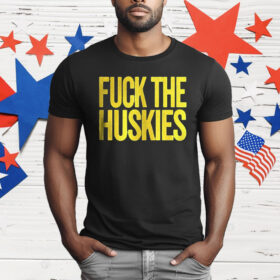 Fuck The Huskies T-Shirt