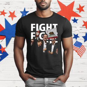 Gavin Newsom Fight Fight Fight T-Shirt