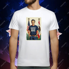 Gavin Newsom Harvey Did My Wife T-Shirt