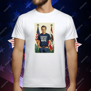 Gavin Newsom Harvey Did My Wife T-Shirt
