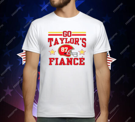 Go Taylor's Fiance T-Shirt