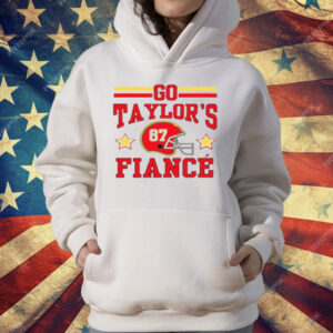 Go Taylor's Fiance T-Shirt