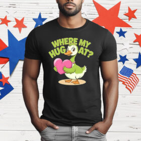 Goose Where My Hug At T-Shirt