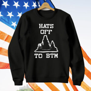 Hats Off To BTM T-Shirt