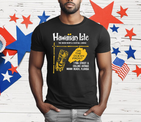 Hawaiian Isle Tiki Show Room And Cocktail Lounge Miami Beach FL T-Shirt
