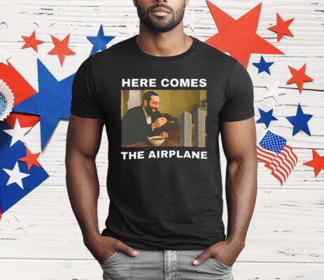 Here Comes The Airplane Meme T-Shirt