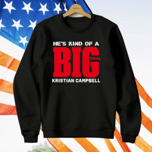 He’s Kind Of A Big Deal Kristian Campbell T-Shirt