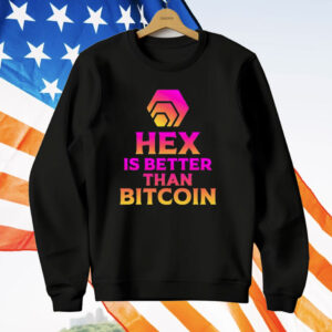 Hex Is Better Than Bitcoin T-Shirt