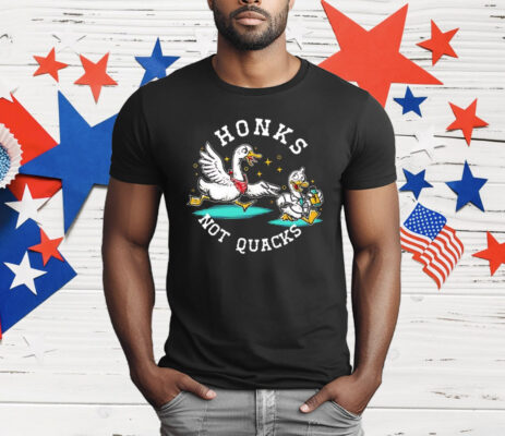 Honks Not Quacks T-Shirt