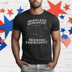 Hopeless Romantic Seeking Therapist T-Shirt