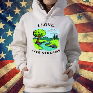 I Love Live Streams T-Shirt
