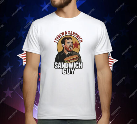 I Threw A Sandwich Guy T-Shirt