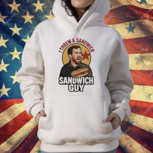 I Threw A Sandwich Guy T-Shirt