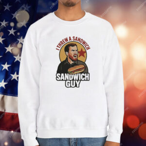 I Threw A Sandwich Guy T-Shirt