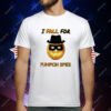 I Fall For Pumpkin Spies Halloween T-Shirt