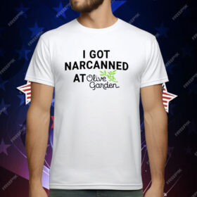 I Got Narcanned At Olive Garden T-Shirt