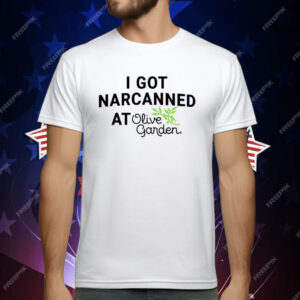 I Got Narcanned At Olive Garden T-Shirt