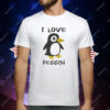 I love Pegging Penguin T-Shirt