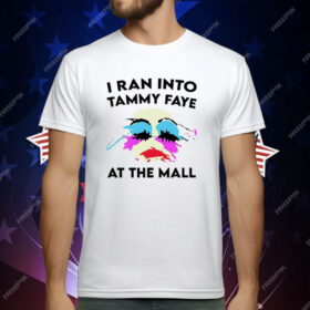 I Ran Into Tammy Faye at the Mall T-Shirt