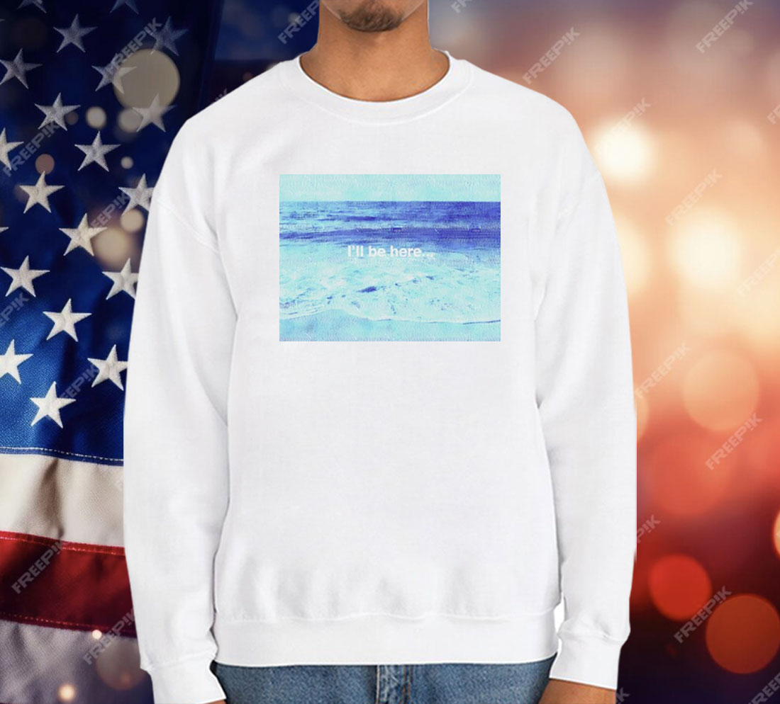 I’ll Be at the Beach T-Shirt