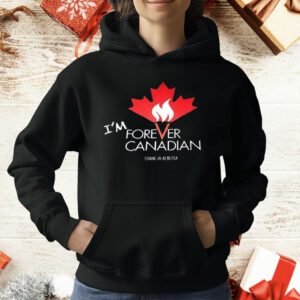 I’m Forever Canadian Living in Alberta T-Shirt