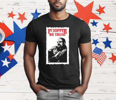 In Jopper We Trust T-Shirt